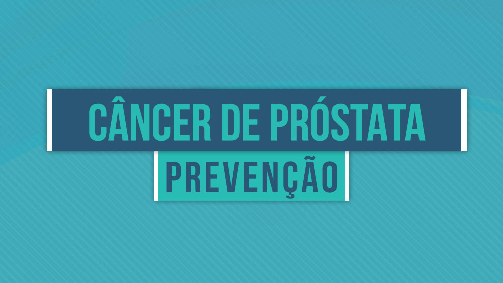 Prevenção do Câncer de Próstata