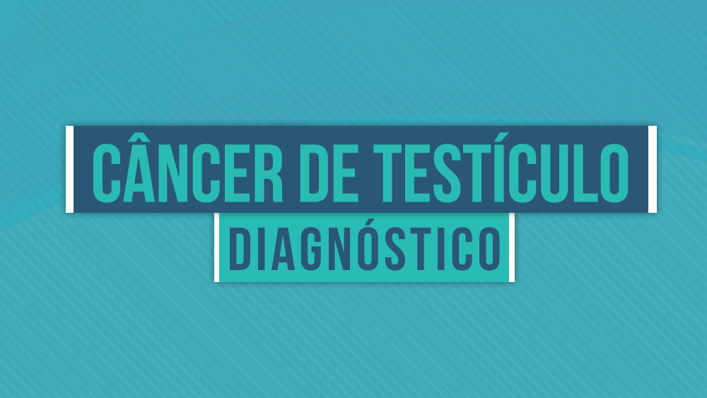 Diagnóstico do Câncer de Testículo