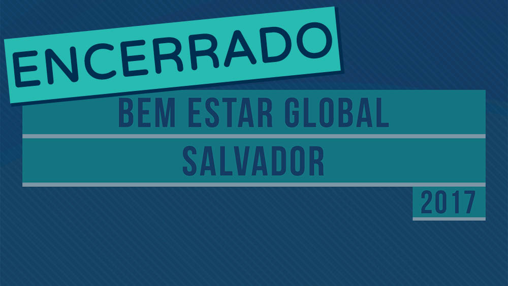 Bem Estar Global – Salvador | 31/03