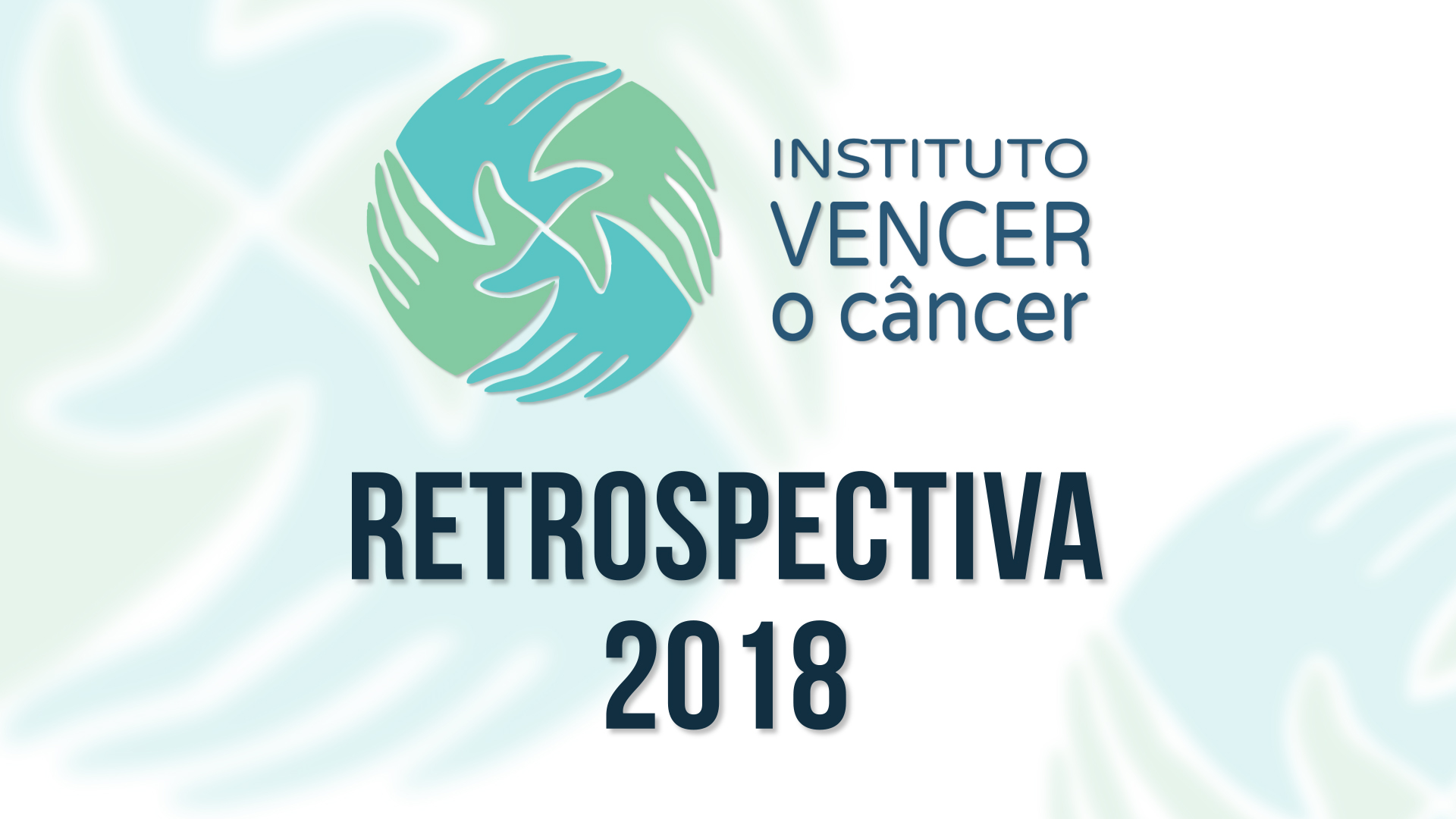 Thumbnail com logo do Instituto Vencer o Câncer e texto "retrospectiva 2018".