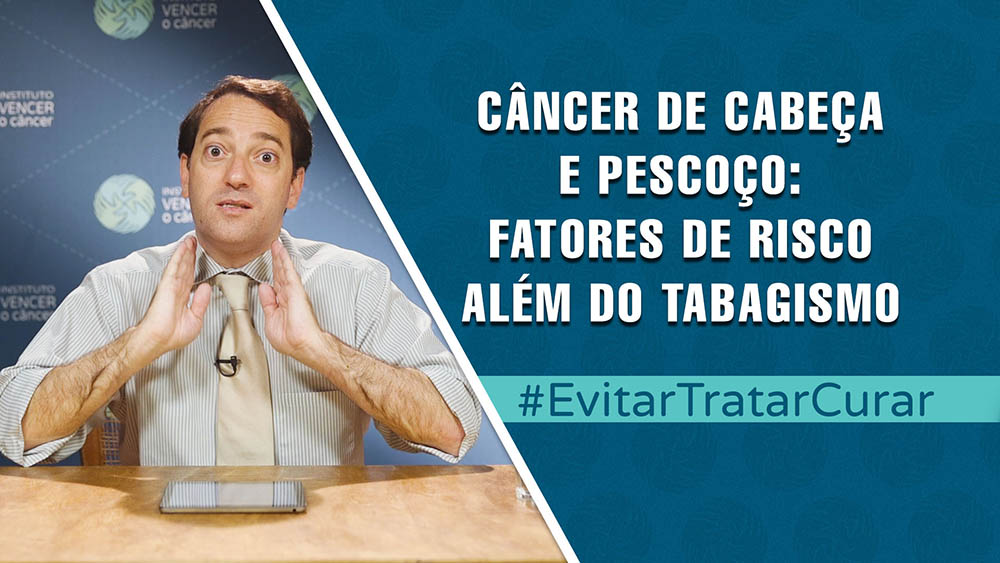 Cabeça e pescoço: Fatores de risco além do cigarro | Evitar Tratar Curar #76