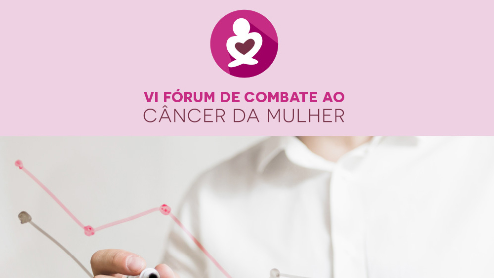 VI Fórum de Combate ao Câncer da Mulher | Femama