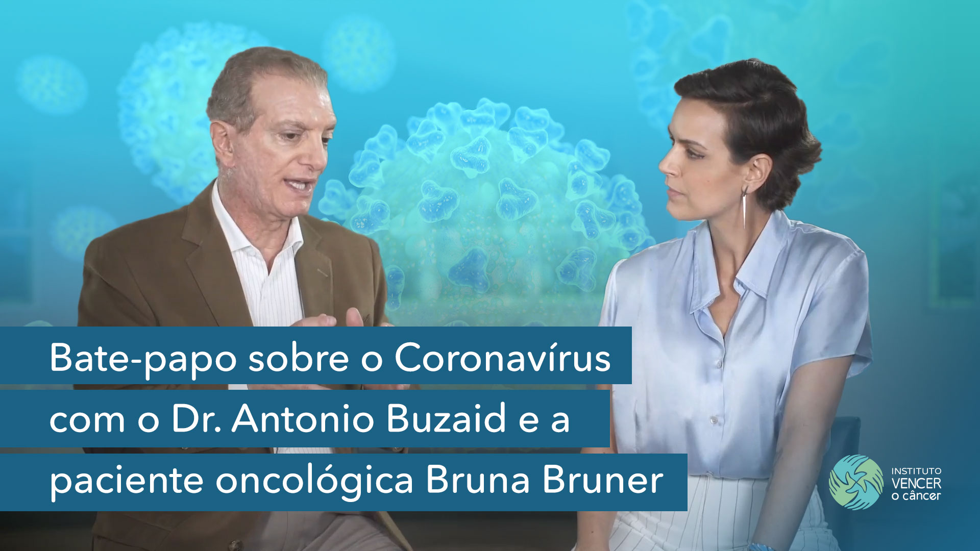 Bate-papo sobre o Coronavírus com o Dr. Antonio Buzaid e a paciente oncológica Bruna Bruner