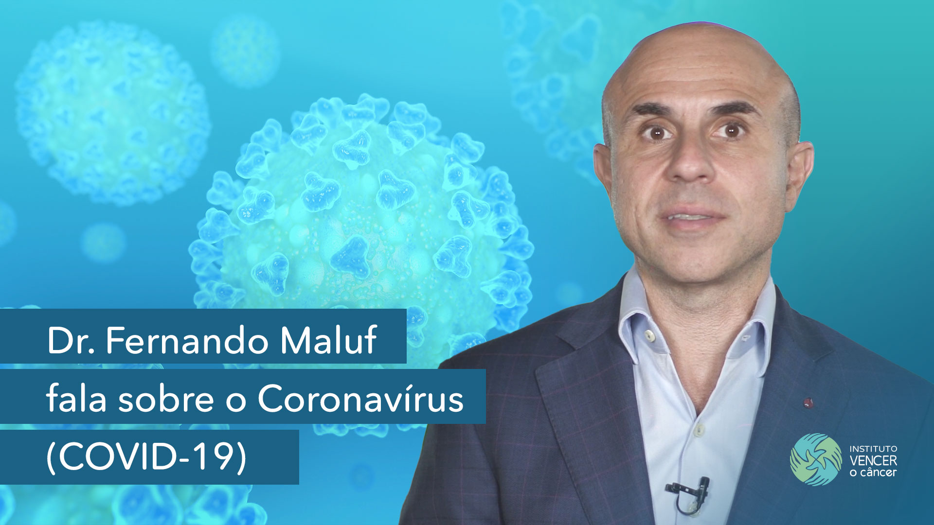 Dr. Fernando Maluf fala sobre o Coronavírus (COVID-19)