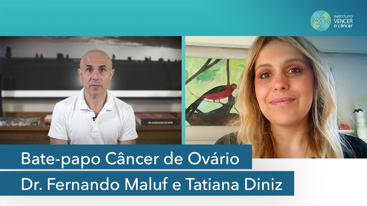 Bate-papo Câncer de Ovário com o Dr. Fernando Maluf e Tatiana Diniz