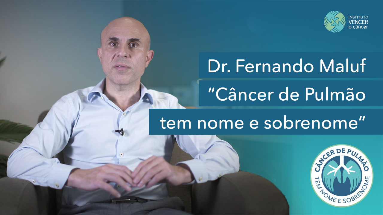 Dr. Fernando Maluf – “Câncer de Pulmão tem nome e sobrenome”