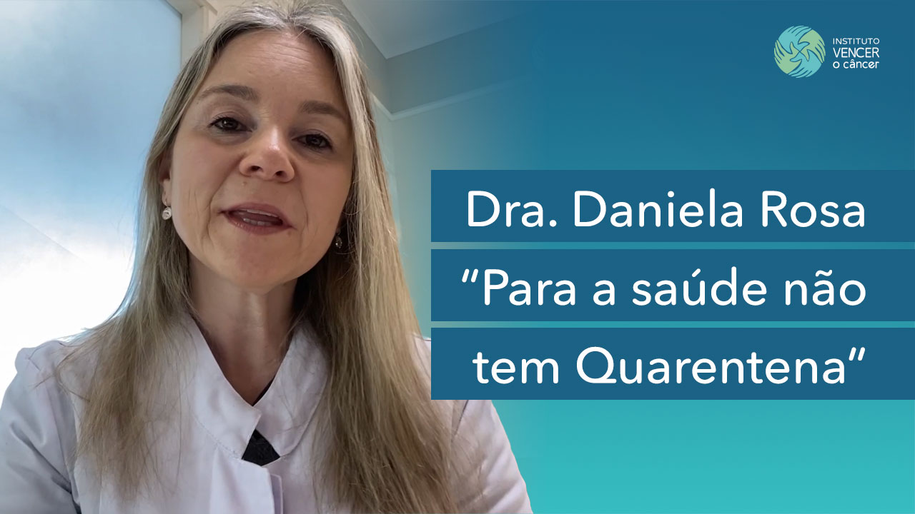 Dra. Daniela Rosa – Para a Saúde não tem Quarentena