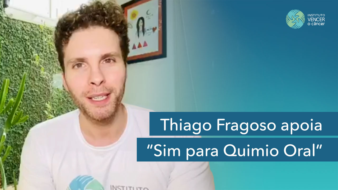 Thiago Fragoso apoia “Sim para Quimio Oral”