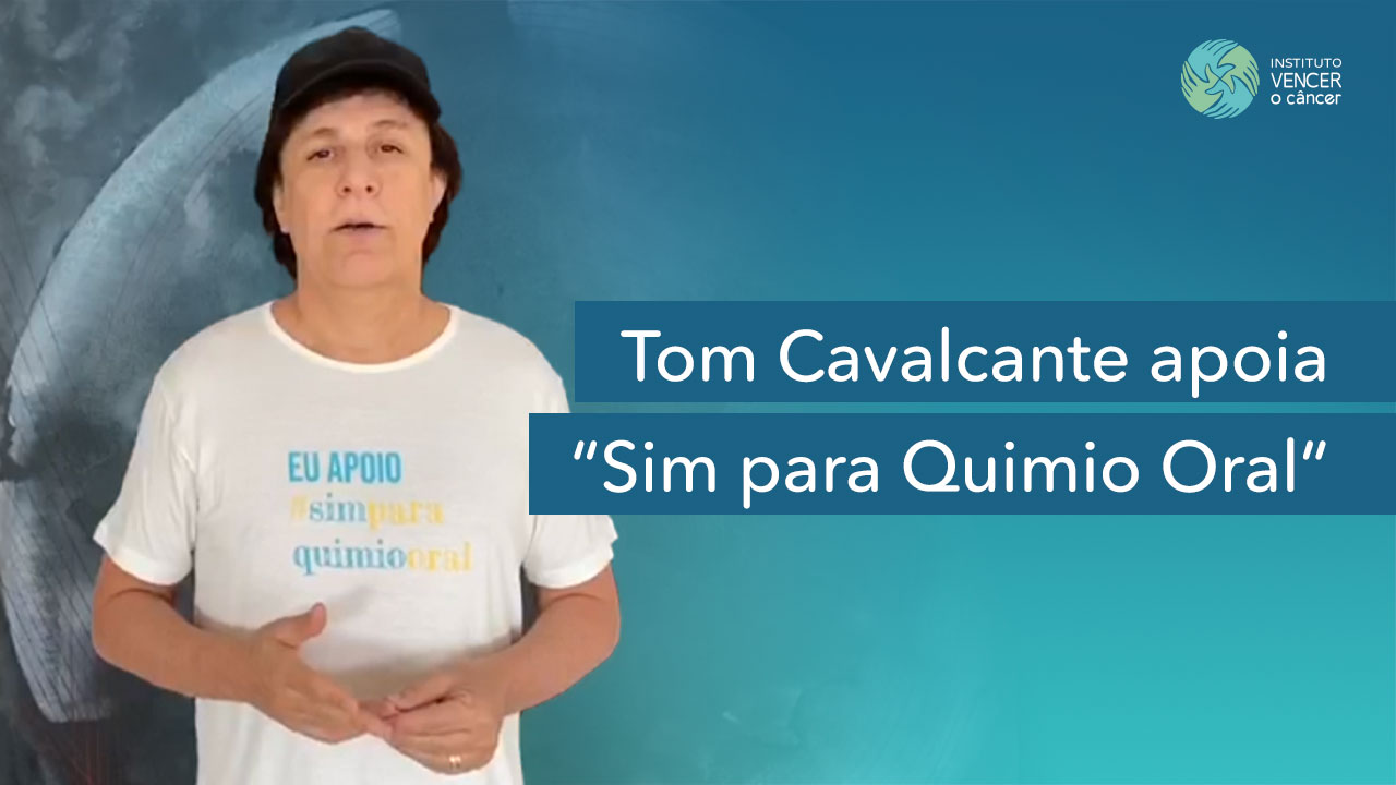 Tom Cavalcante apoia “Sim para Quimio Oral”