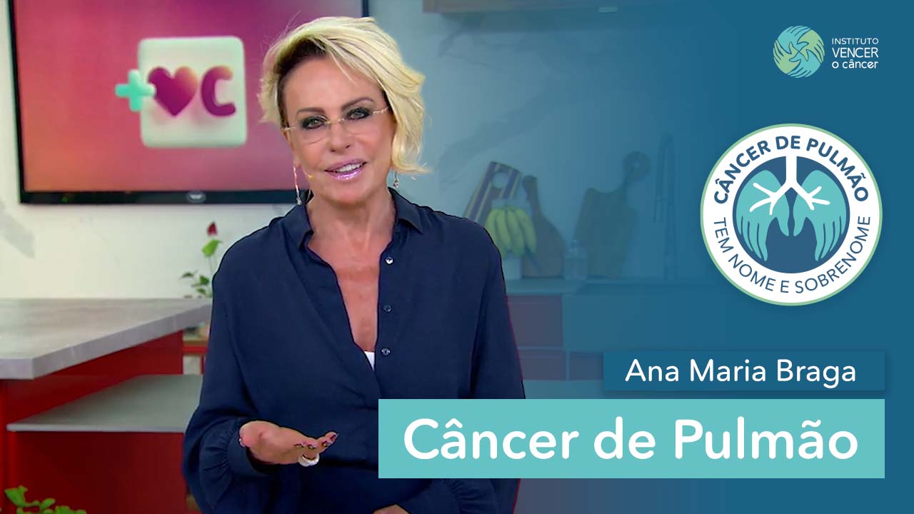 Câncer de Pulmão – Ana Maria Braga
