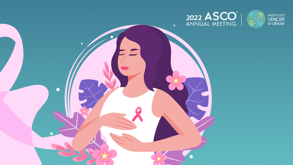 ASCO 2022 apresenta novidades para tratamento do Câncer de Mama