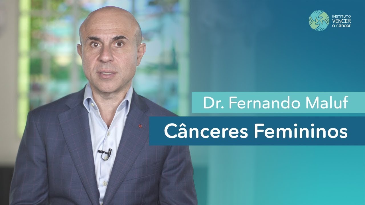 Dr Fernando Maluf – Tipos de tratamentos disponíveis para os cânceres femininos