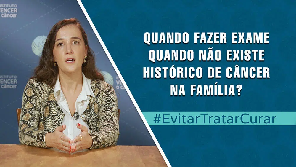 Que exames fazer quando não há histórico familiar de câncer | Evitar Tratar Curar #70