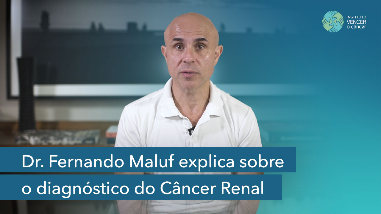 Dr. Fernando Maluf explica sobre o diagnóstico do Câncer Renal