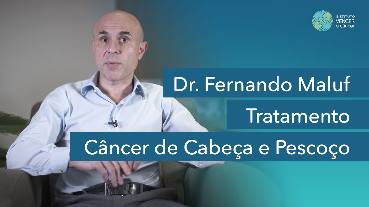 Dr. Fernando Maluf explica sobre Tratamento do Câncer de Cabeça e Pescoço