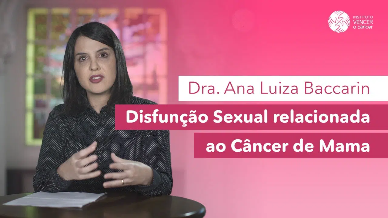 Dra. Ana Luísa Baccarin - Disfunção Sexual relacionado ao Câncer de Mama