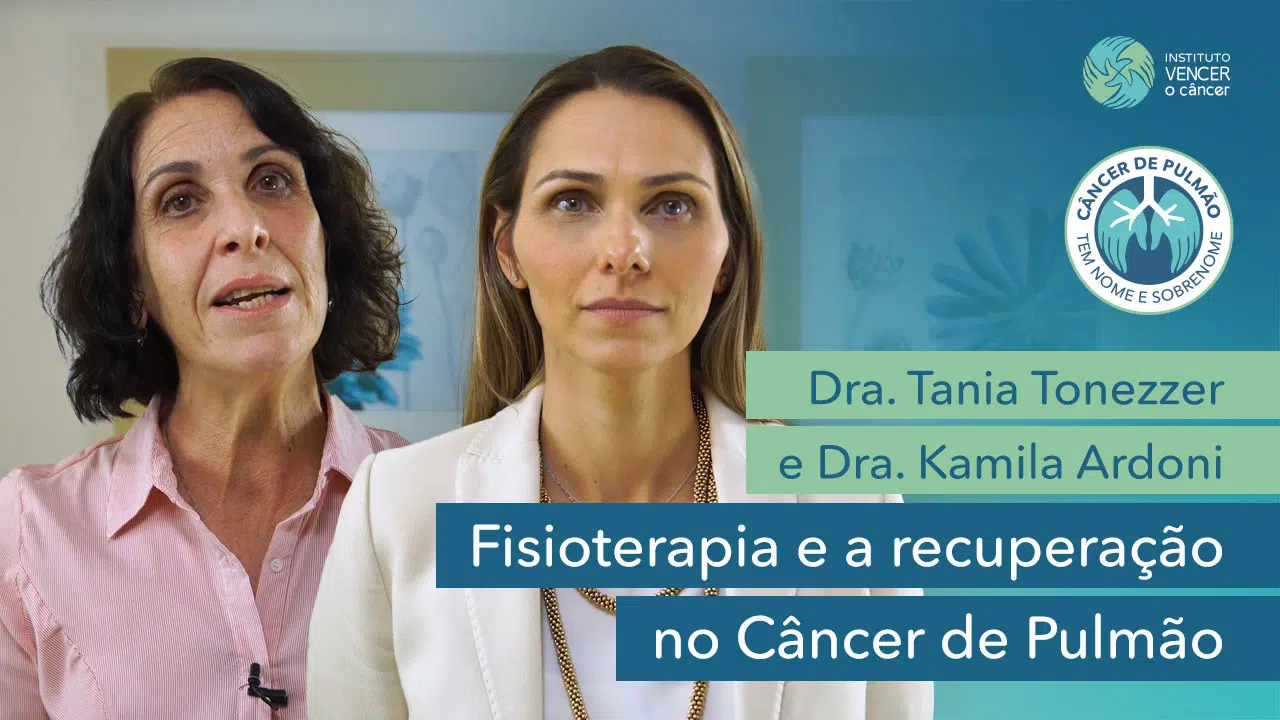 Dra. Tania Tonezzer e Dra. Kamila Ardoni - Fisioterapia e a recuperação no Câncer de Pulmão
