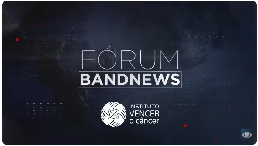 Fórum BandNews - Instituto Vencer o Câncer debate inovação em Saúde