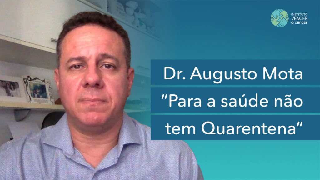 Dr. Augusto Mota - Para a Saúde não tem Quarentena