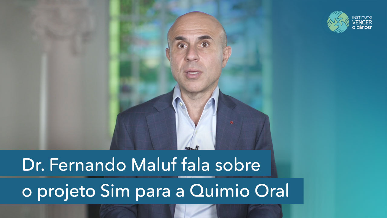 Dr. Fernando Maluf fala sobre o projeto Sim para a Quimio Oral